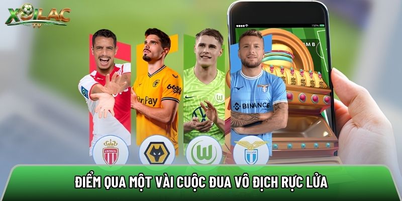 Điểm qua một vài cuộc đua vô địch rực lửa