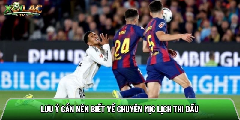 Lưu ý cần nên biết về chuyên mịc lịch thi đấu